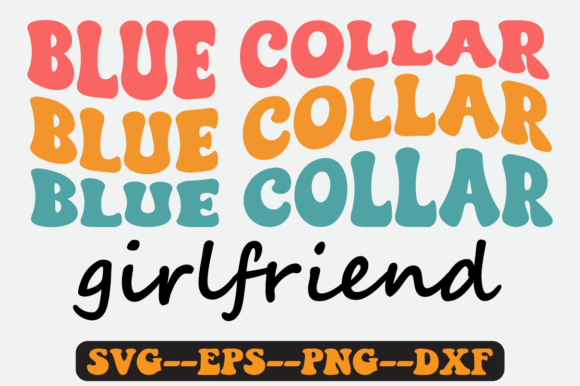 Blue Collar Girlfriend Groovy Retro Svg for Crafts and Graphics