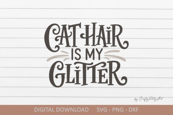 Cat Hair is My Glitter SVG Funny Quote for Graphics and Crafts