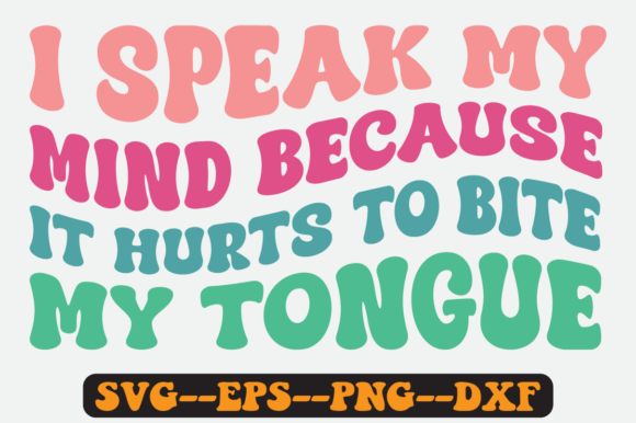 I Speak My Mind Because It Hurts to Svg Graphics for Crafts