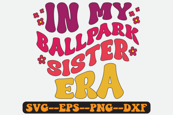 In My Ballpark Sister Era Retro SVG for Crafts and Graphics
