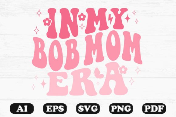 In My Bob Mom Era Retro Wavy Svg T-shirt Graphics