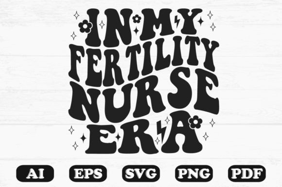 In My Fertility Nurse Era Retro Wavy Sv Graphics for Crafts