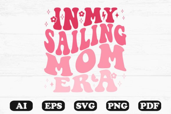 In My Sailing Mom Era Retro Wavy Svg Graphics and Crafts