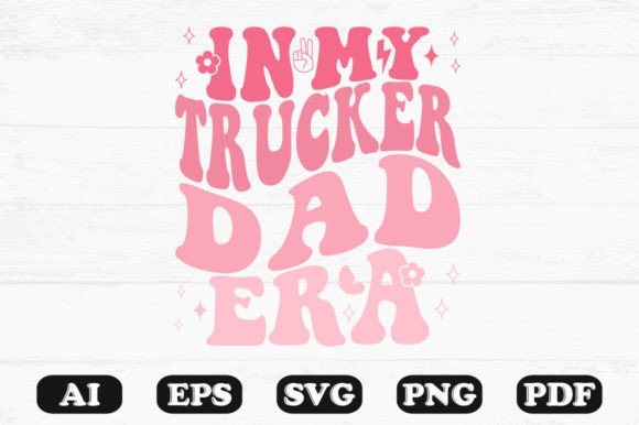 In My Trucker Dad Era Retro Wavy Svg for Crafts and Graphics