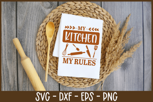 My Kitchen My Rules SVG Kitchen Quote Graphics in Crafts