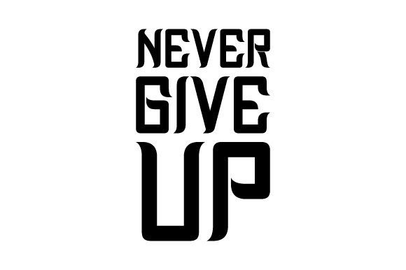 Never Give Up Svg Motivational Quote Png for Crafts and Graphics