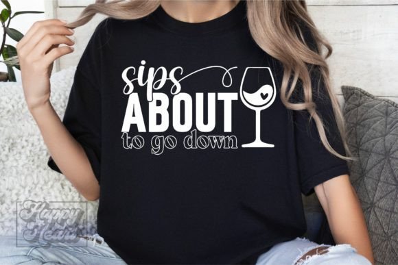 Sips About to Go Down SVG - Wine Quote Graphics for Crafts