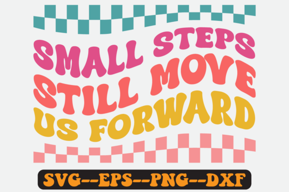 Small Steps Still Move Us Forward Svg for Graphics and Crafts